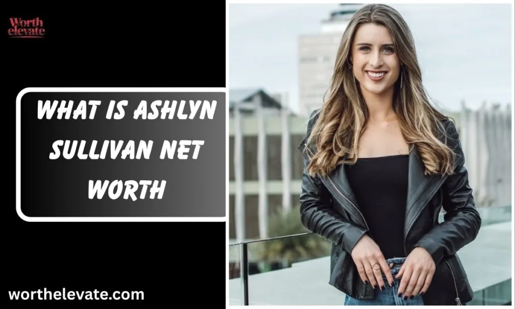 What is Ashlyn Sullivan net worth