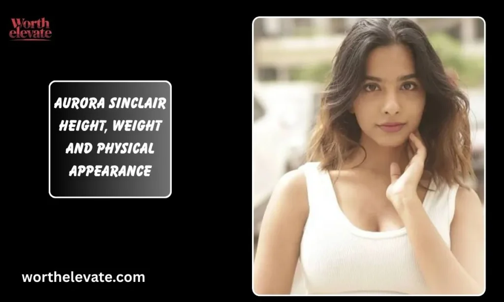 Aurora-Sinclair-Height_-Weight-and-Physical-Appearance