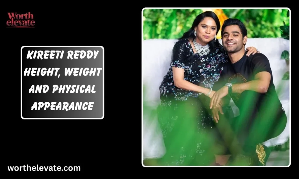 Kireeti-Reddy-Height_-Weight-and-Physical-Appearance