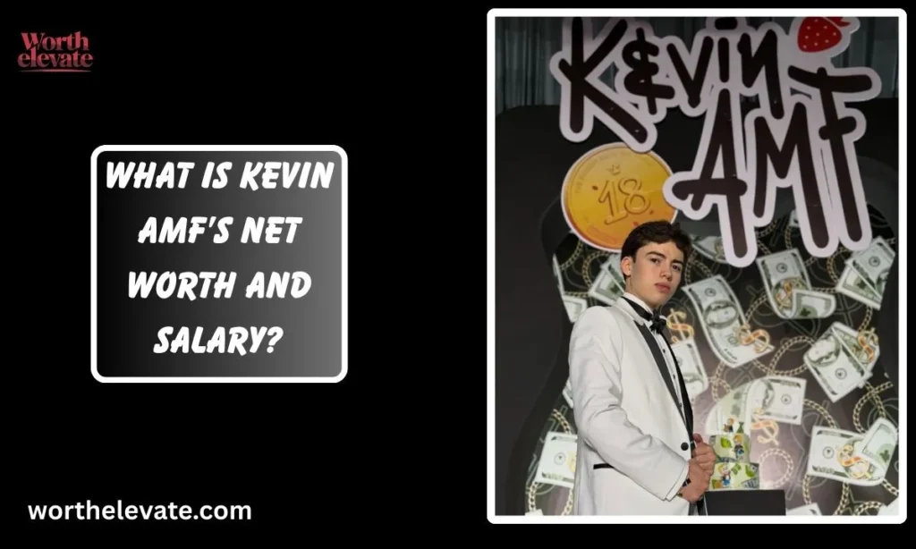 What-is-Kevin-AMF’s-net-worth-and-salary